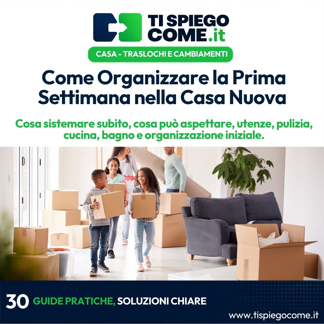 Come Organizzare la Prima Settimana nella Casa Nuova