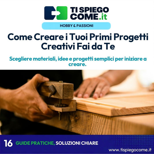 Come Creare i Tuoi Primi Progetti Creativi Fai da Te