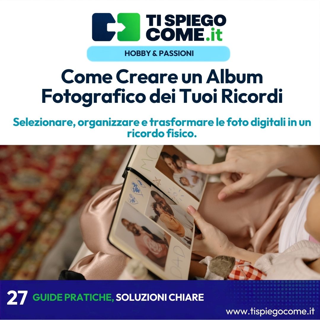 Come Creare un Album Fotografico dei Tuoi Ricordi