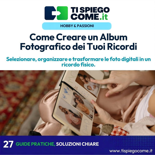 Come Creare un Album Fotografico dei Tuoi Ricordi