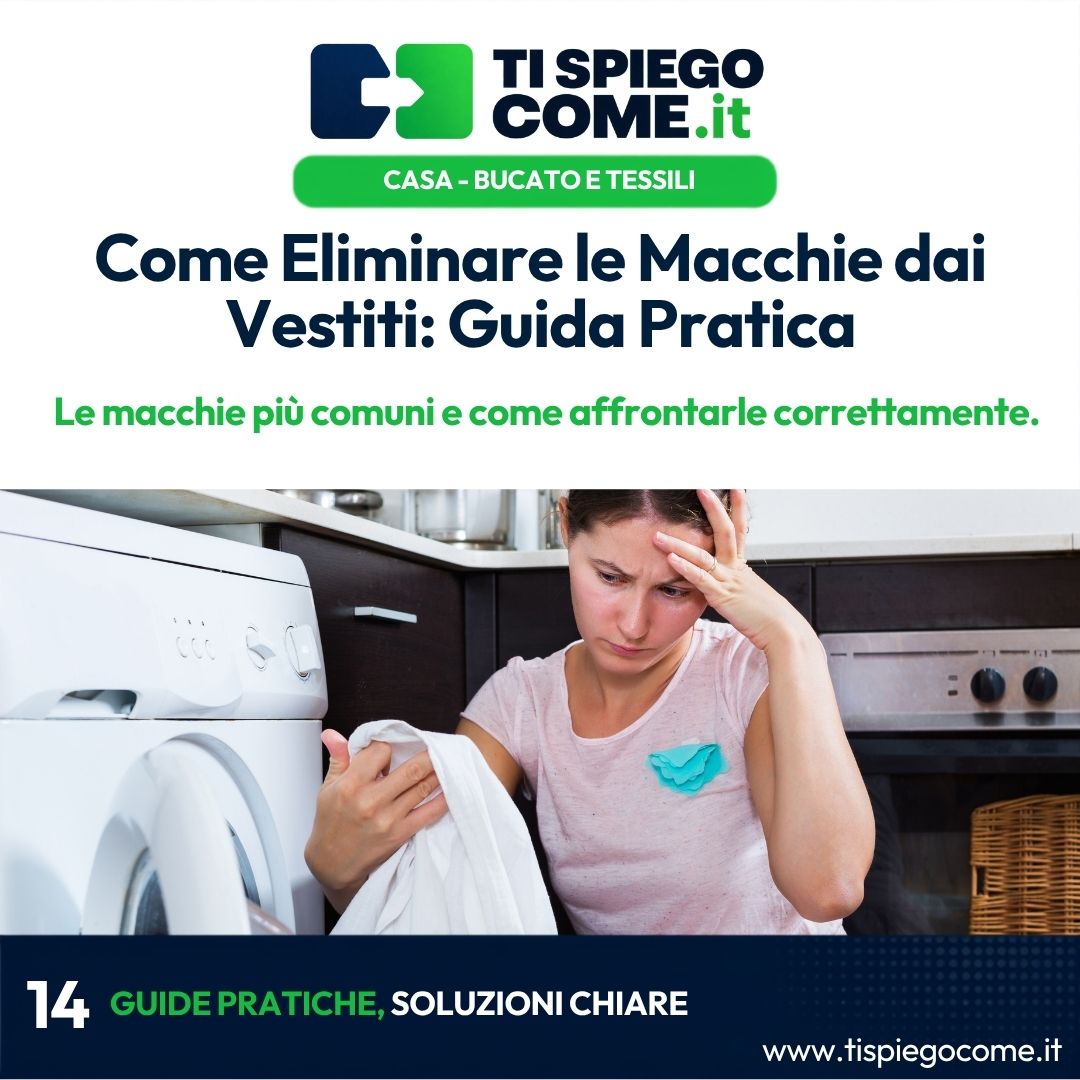 Come Eliminare le Macchie dai Vestiti: Guida Pratica
