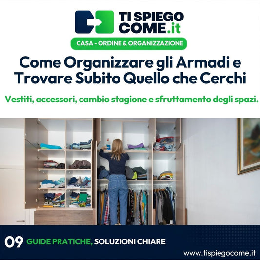 Come Organizzare gli Armadi e Trovare Subito Quello che Cerchi
