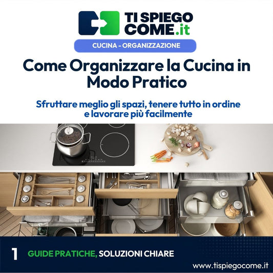 Come Organizzare la Cucina in Modo Pratico