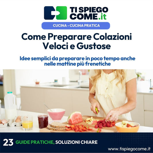 Come Preparare Colazioni
Veloci e Gustose