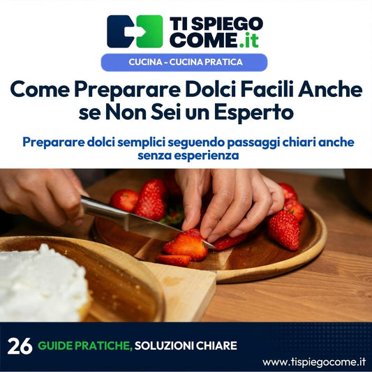 Come Preparare Dolci Facili Anche se Non Sei un Esperto