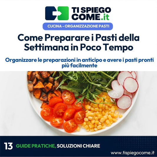 Come Preparare i Pasti della Settimana in Poco Tempo
