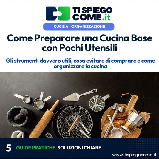 Come Preparare una Cucina Base con Pochi Utensili