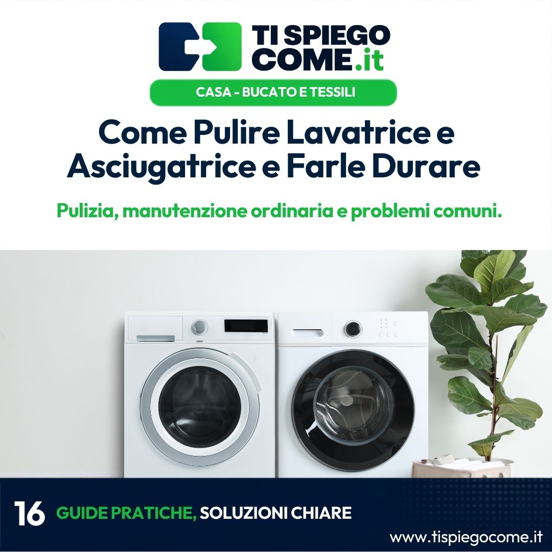 Come Pulire Lavatrice e Asciugatrice e Farle Durare 
