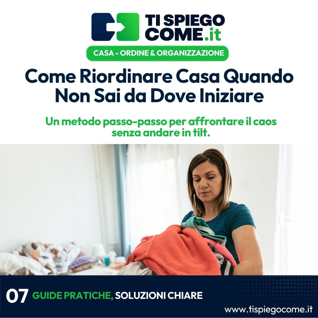 Come Riordinare Casa Quando Non Sai da Dove Iniziare