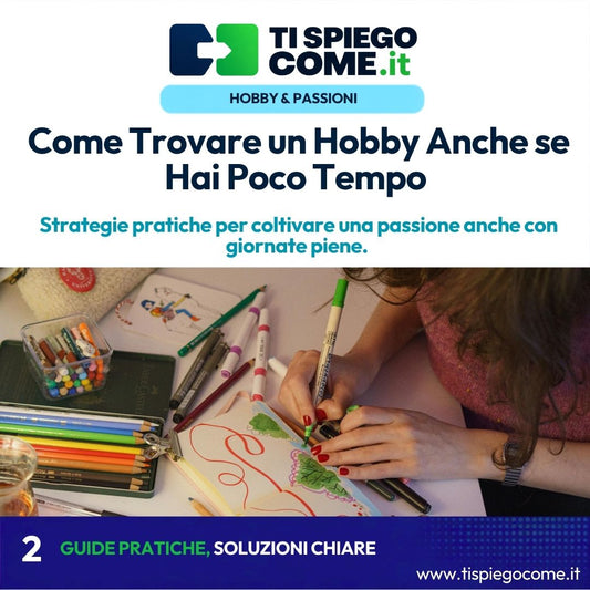 Come Trovare un Hobby Anche se Hai Poco Tempo