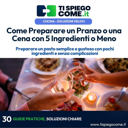 Come Preparare un Pranzo o una Cena con 5 Ingredienti o Meno